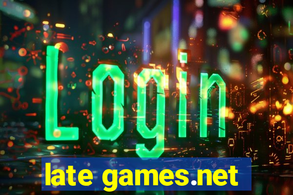 late games.net